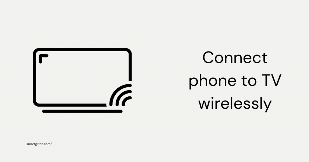 how to Connect Phone to TV Wirelessly