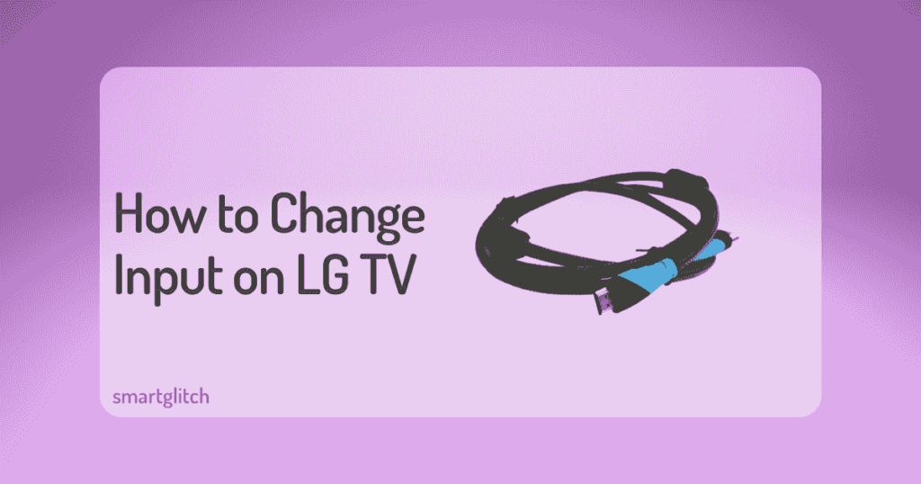 How to Change Input on LG TV