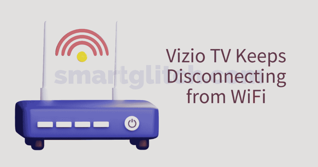Vizio-smart-TV-Keeps-Disconnecting-from-WiFi
