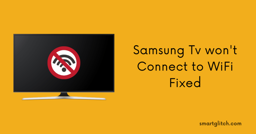 Samsung Tv won't Connect to WiFi Fixed