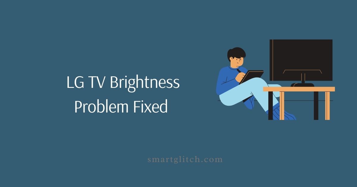LG TV Brightness Problem