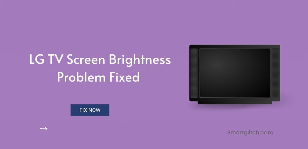 LG TV Screen Brightness Problem