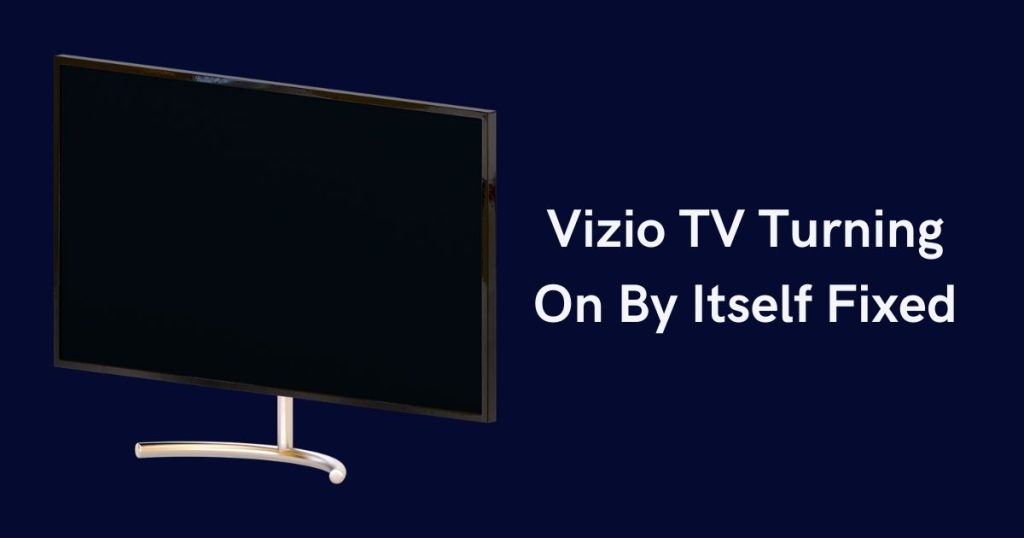 Vizio TV Turning On By Itself fixed
