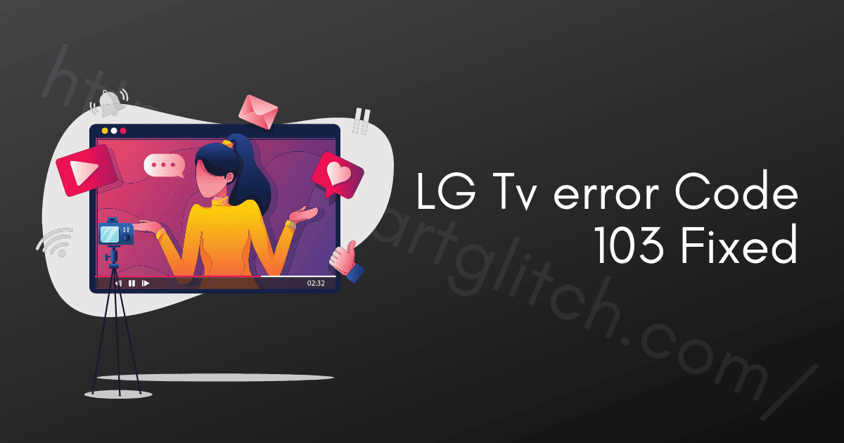 LG-Tv-error-Code-103-Fixed