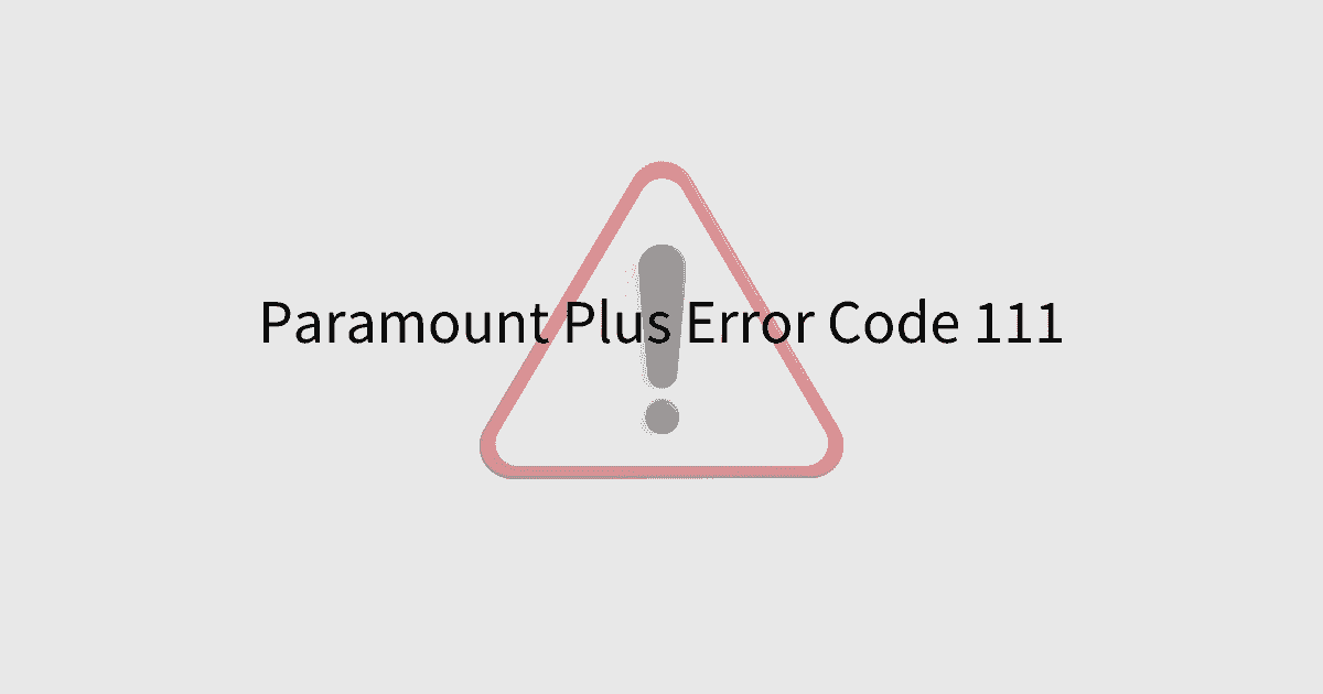Paramount Plus Error Code 111