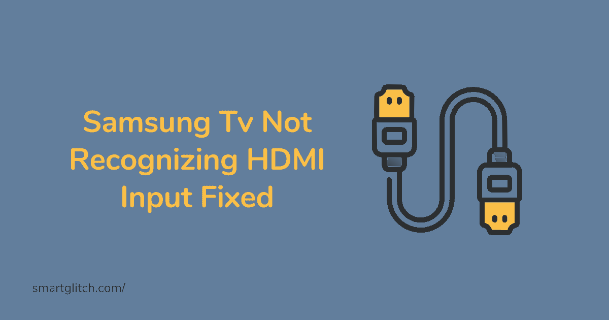 Samsung Tv Not Recognizing HDMI Input