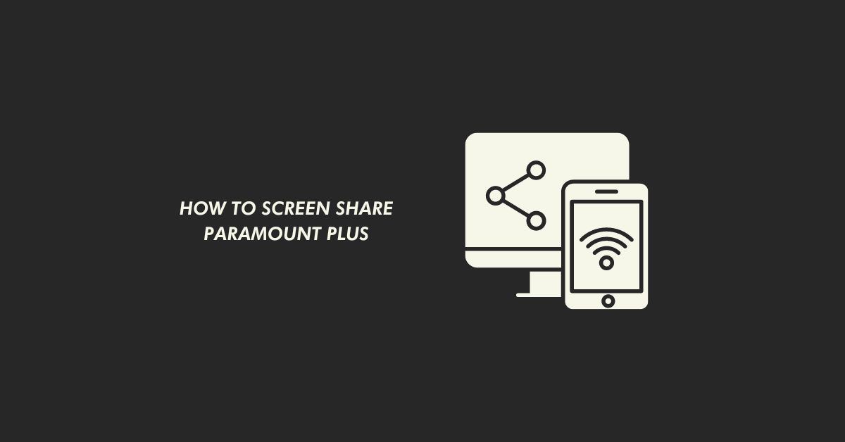 how to Screen Share Paramount Plus